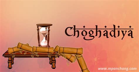 Choghadiya or Chogadia is used for checking auspicious time to start new work. . Chogadiya