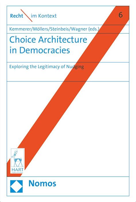 Choice Architecture In Democracies Exploring The Legitimacy Of Nudging