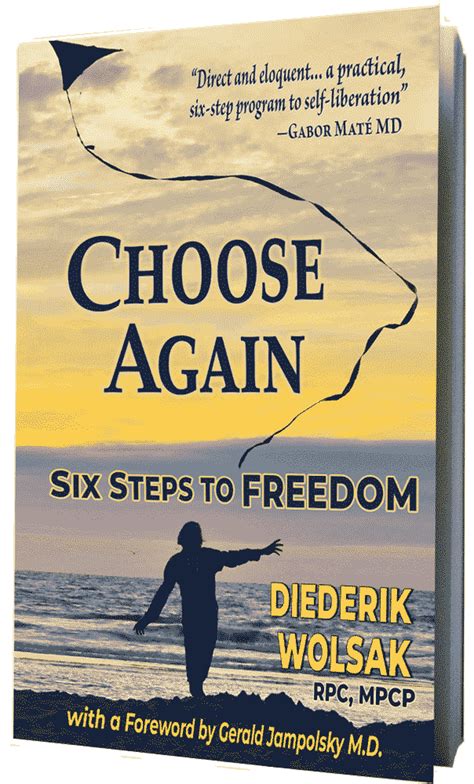 Choose Again Six Steps to Freedom