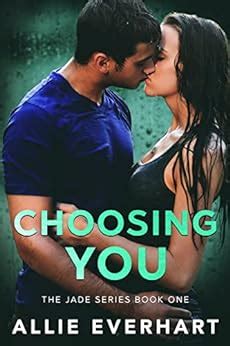 Read Choosing You Jade 1 By Allie Everhart