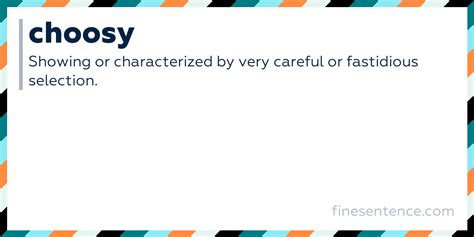 Choosy meaning. .  ...