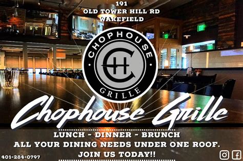Chophouse grille rhode island. A Chophouse Grille Favorite ***Must be 21 with a valid ID upon pickup*** $22.00. Chophouse Grille. 191 OLD TOWER HILL RD. WAKEFIELD, RI 02879. 401-284-0797. image/svg+xml. Created with Sketch. This location is currently not accepting online orders. Please check back another time. 