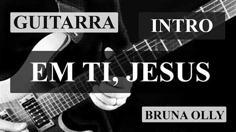 Chords for Bruna Olly - Em Ti Jesus "In Jesus