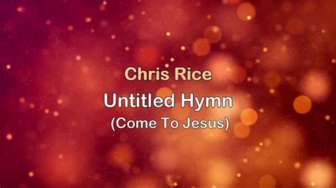 Chris Rice - Untitled Hymn (Come To Jesus) - Positive Encouraging K-LOVE