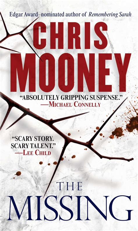 "The Missing is the season's most unrelenting thriller. It will keep readers enthralled from its gripping opening chapters to its last shocking page." — George Pelecanos "The smart money has long been on Chris Mooney, one of crime fiction's rising stars, and The Missing ably demonstrates why this is so. This is a page-turner written with ....