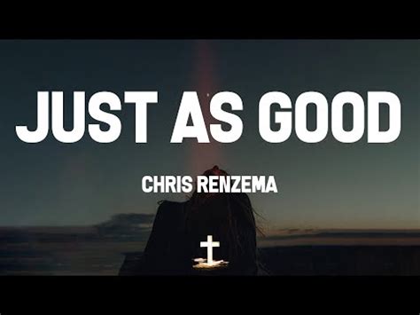 Chris renzema just as good lyrics. Things To Know About Chris renzema just as good lyrics. 