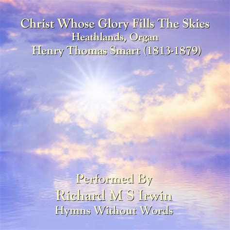 Christ Whose Glory Fills The Skies (Heathlands) - Hymns Without Words