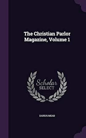 Christian parlour.  The Christian Parlor Magazine; Volume 6, Buch (gebunden) von Anonymous bei h...