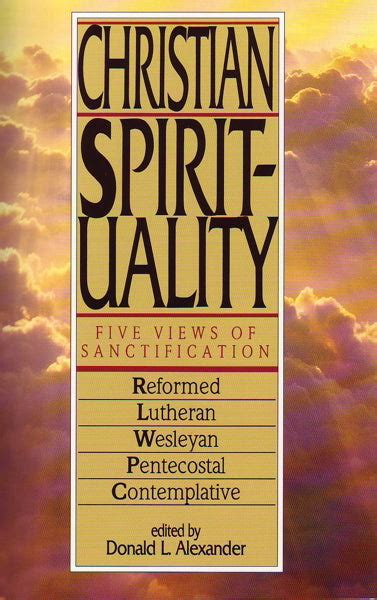 Christian spirituality five views of sanctification. - Your first cut a step by step guide to getting.
