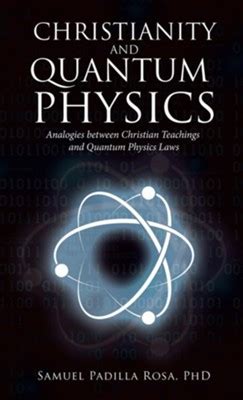 Christianity and Quantum Physics by Samuel Padilla Rosa PhD, …