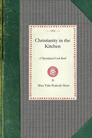 Christianity in the Kitchen A Physiological Cook Book