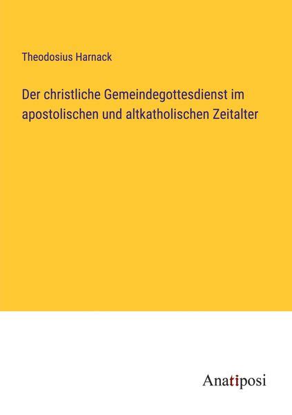 Christliche gemeindegottesdienst im apostolischen und altkatholischen zeitalter. - Tragoedien (schriften und quellen der alten welt).
