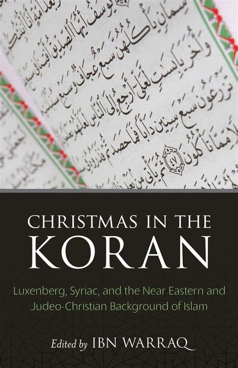 Christmas in the koran luxenberg syriac and the near eastern and judeo christian background of islam. - De innerlijke kracht van de kerk.