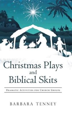 Read Online Christmas Plays And Biblical Skits Dramatic Activities For Church Groups By Barbara Tenney