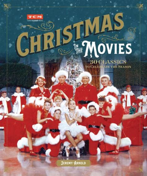 Read Online Christmas In The Movies 30 Classics To Celebrate The Season By Jeremy Arnold