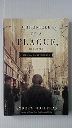 Full Download Chronicle Of A Plague Revisited Aids And Its Aftermath By Andrew Holleran
