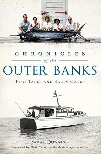Chronicles of the Outer Banks Fish Tales and Salty Gales