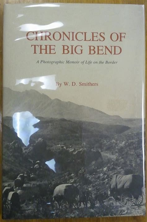 Read Online Chronicles Of The Big Bend A Photographic Memoir Of Life On The Border By Wd Smithers