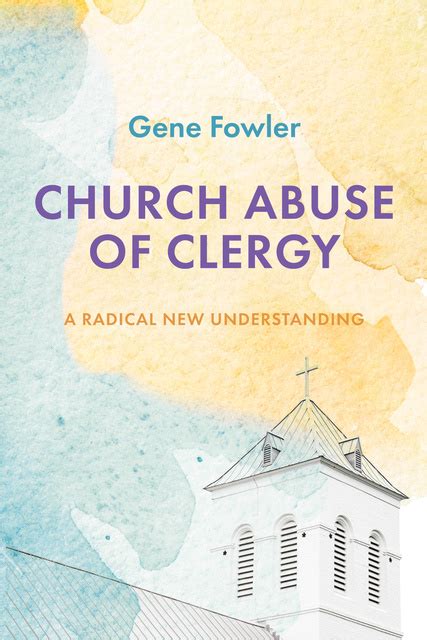 Download Church Abuse By Clergy A Radical New Understanding By Gene    Fowler