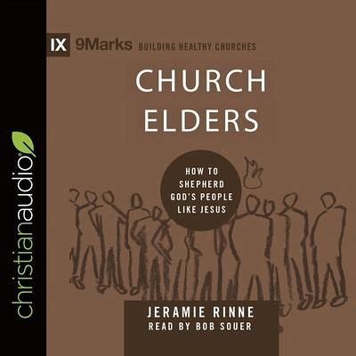 Full Download Church Elders How To Shepherd Gods People Like Jesus By Jeramie Rinne
