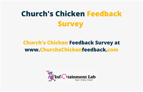 Churchschickenfeedback.com. Wejdź na stronę badania opinii o Church’s Chicken pod adresem www.churchschickenfeedback.com. Wprowadź kod badania, datę, godzinę wizyty, numer zamówienia, aby rozpocząć badanie. Wybierz wygodny język. (ENGLISH lub SPANISH) Odpowiedz na wszystkie pytania dotyczące zadowolenia lub trudności z jakimi spotkałeś się w Restauracji. 
