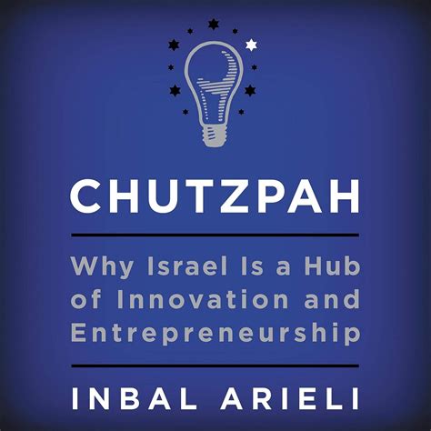 Read Online Chutzpah Why Israel Is A Hub Of Innovation And Entrepreneurship By Inbal Arieli