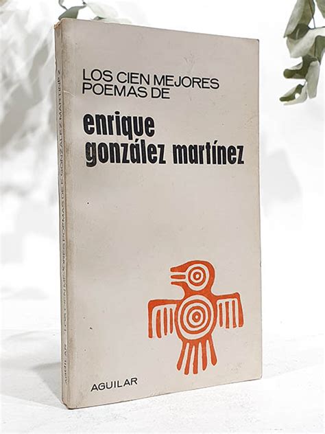 Cien mejores poemas de enrique gonzález martínez. - Modern filológiai kutatás és a könyvtári információs tevékenység.