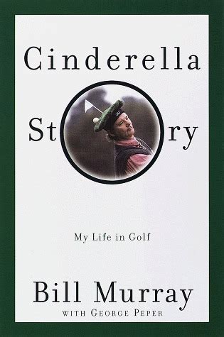 Read Cinderella Story My Life In Golf By Bill Murray