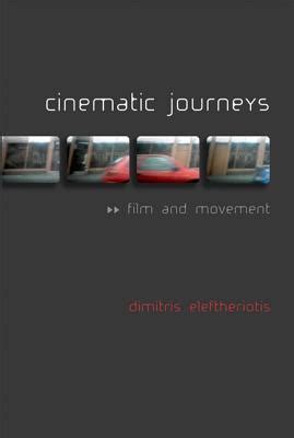 Read Online Cinematic Journeys Film And Movement By Dimitris Eleftheriotis