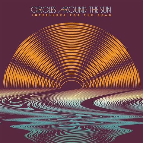 Circles around the sun. Circles Around the Sun on Tour. Originally formed to play during interludes in Grateful Dead's Fare Thee Well 50-year anniversary concerts in 2015, Circles Around the Sun has taken on a life of its own. 