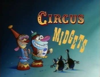 Circus Midgets Ren & Stimpy Wiki Fandom