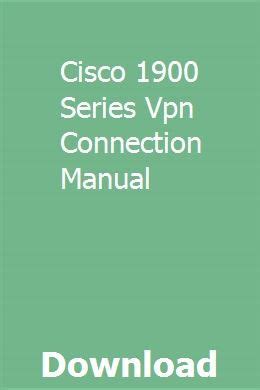 Cisco 1900 series vpn connection manual. - Simplicity tractor 3416h owners maintenance service manual.