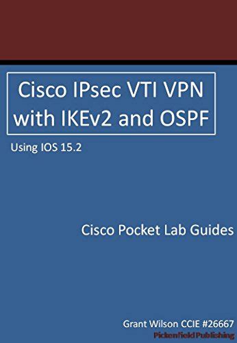 Cisco ipsec vti vpn with ikev2 and ospf ios 15 2 cisco pocket lab guides. - Keramik der lebensmittelproduktion im alten reich.