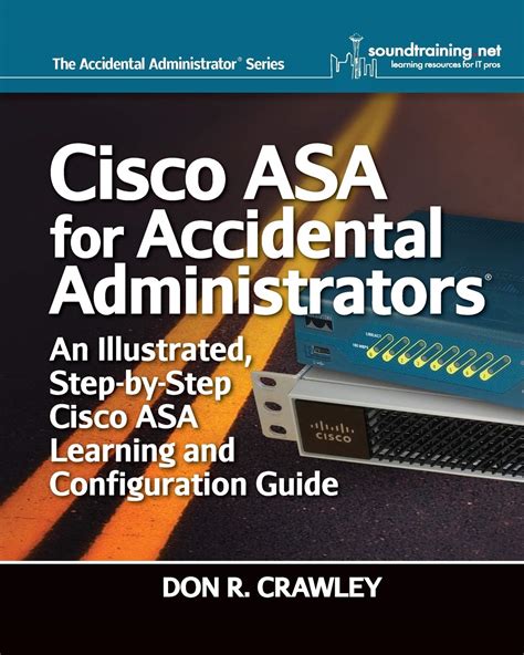 Download Cisco Asa For Accidental Administrators An Illustrated Stepbystep Asa Learning And Configuration Guide By Don R Crawley