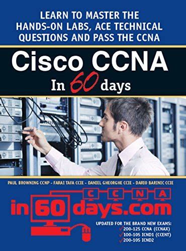 Read Online Cisco Ccna In 60 Days Exam 100105 Exam 200105 Exam 200125 By Paul Browning