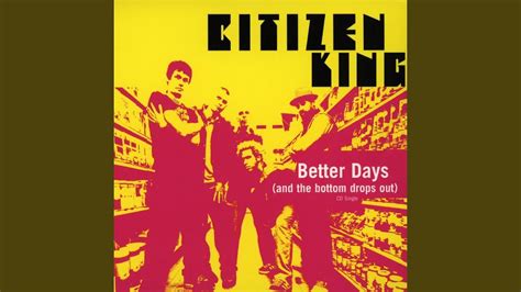 Citizen King - Better Days (And The Bottom Drops Out) (1999)