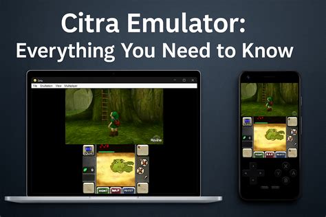 Citra emulator.  Here, you’ll find clear explanations, step-by-step tutorials, an...