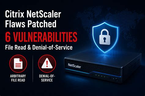 Citrix NetScaler Security Update: Patching Six Critical Flaws (2026)
