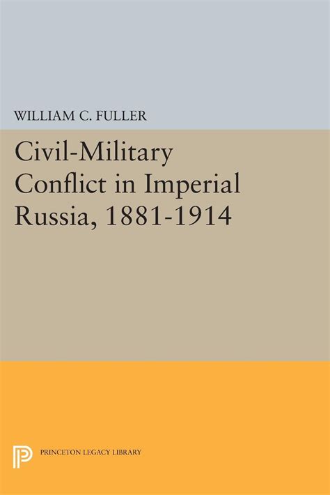 Civil Military Conflict in Imperial Russia 1881 1914