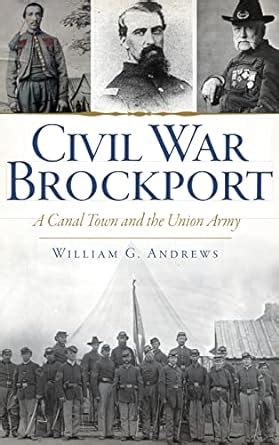 Civil War Brockport A Canal Town and the Union Army