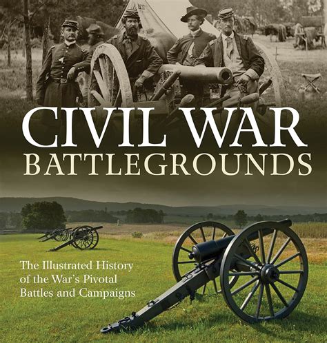 Full Download Civil War Battlegrounds The Illustrated History Of The Wars Pivotal Battles And Campaigns By Richard Sauers