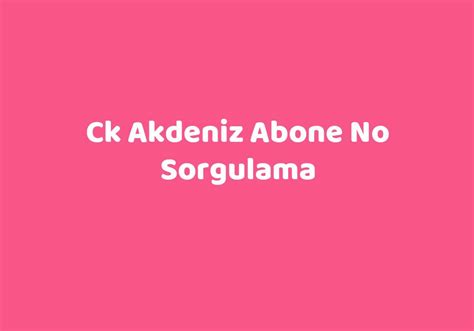 Ck akdeniz abone no sorgulama