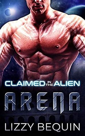 Read Claimed In The Alien Arena By Lizzy Bequin