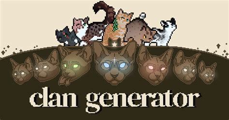  Free, fan-made, warrior cat clan generator and story building game. SableSteel. Warrior cats clan generator. was annoyed, made this. Nynx. Find games tagged clan-gen like ClanGen, Warrior cats clan generator on itch.io, the indie game hosting marketplace. . 