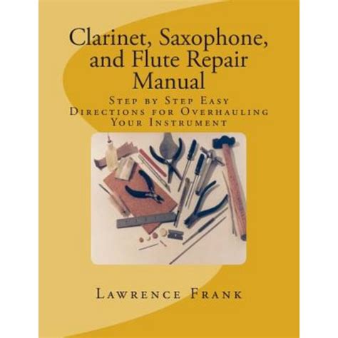 Clarinet saxophone and flute repair manual step by step easy. - The self sufficiency specialist the essential guide to designing and planning for off grid self reliance specialist.