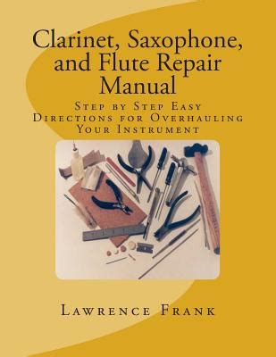 Clarinet saxophone and flute repair manual. - Solutions manual for mechanical design second edition peter r n childs.