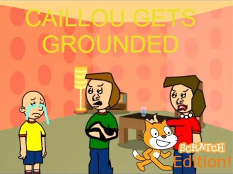 Classic Caillou Gets Grounded - Remixes - Scratch