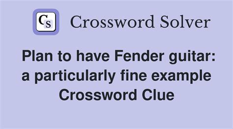 Classic Fender Guitar, For Short Crossword Clue