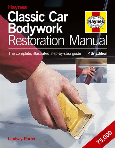 Classic car bodywork restoration manual 4th edition the complete illustrated step by step guide haynes restoration. - De smeekbede van een oude slavin.