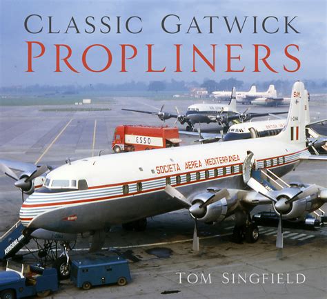 Read Online Classic Gatwick Propliners By Tom Singfield